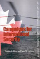 Campaigns for International Security: Canada's Defence Policy at the Turn of the Century (School of Policy Studies) 0889119627 Book Cover