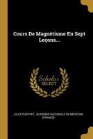 Cours de Magn�tisme En Sept Le�ons... 0341300985 Book Cover