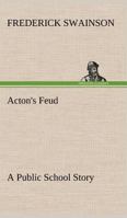 Acton's Feud: A Public School Story 935459199X Book Cover