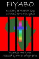 Fiyabo: The Story of Nigerian Gay Christian Davis Mac-Iyalla 1499626770 Book Cover
