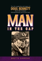 Man in the Gap: The Life, Leadership, and Legacy of Doug Bennett 1641116811 Book Cover