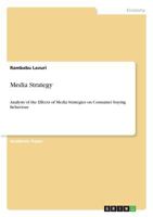 Media Strategy: Analysis of the Effects of Media Strategies on Consumer buying Behaviour 3668778876 Book Cover
