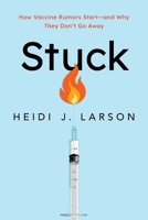 Stuck: How Vaccine Rumors Start--And Why They Don't Go Away 0197643388 Book Cover
