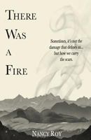 There Was a Fire 0692459871 Book Cover