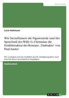Wie beeinflussen die Figurenrede und der Sprachstil des Willy G. Christmas die Erz�hlstruktur des Romans "Timbuktu von Paul Auster: Wie ver�ndern sich der Erz�hlstil und die Erz�hlperspektive nach dem 3640508874 Book Cover