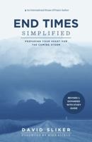 End Times Simplified: Preparing Your Heart for the Coming Storm: Revised & Expanded w Study Guide 1938060113 Book Cover