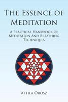 The Essence of Meditation: A Practical Handbook of Meditation and Breathing Techniques 9631282708 Book Cover