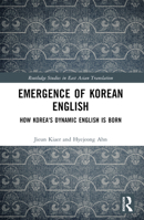 Emergence of Korean English: How Korea's Dynamic English is Born 1032257717 Book Cover