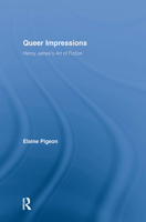 Queer Impressions: Henry James's Art of Fiction (Studies in Major Literary Authors) 0415512964 Book Cover