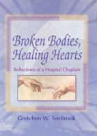 Broken Bodies, Healing Hearts: Reflections of a Hospital Chaplain 0789008521 Book Cover