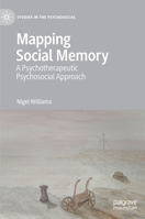 Mapping Social Memory: A Psychotherapeutic Psychosocial Approach 3030661563 Book Cover
