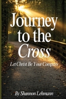 Journey to the Cross 1952840910 Book Cover