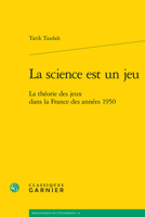 La Science Est Un Jeu: La Theorie Des Jeux Dans La France Des Annees 1950 2406143732 Book Cover