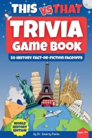 THIS vs That Trivia Game Book: 50 History Fact-or-Fiction Faceoffs for Solo or Group Play, Age 10+ | Two History Tales. One Real. You Spot the Truth! (THIS vs THAT Trivia Game Book Series) B0FGYJ13LS Book Cover