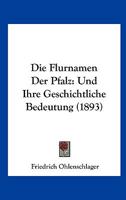 Die Flurnamen Der Pfalz Und Ihre Geschichtliche Bedeutung 1161090479 Book Cover
