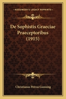 De Sophistis Graeciae Praeceptoribus (1915) 1160411859 Book Cover
