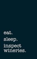Eat. Sleep. Inspect Wineries. - Lined Notebook: Writing Journal 1791504566 Book Cover