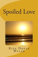 Spoiled Love 1500882240 Book Cover