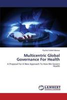 Multicentric Global Governance for Health 3659542741 Book Cover