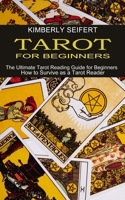 Tarot for Beginners: The Ultimate Tarot Reading Guide for Beginners 1990334709 Book Cover