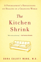 The Kitchen Shrink: A Psychiatrist's Reflections on Healing in a Changing World 1594485178 Book Cover