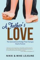 A Father's Love: The Generational Bridge That Changes Hearts Forever 1512731617 Book Cover