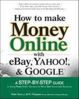 How to Make Money Online with EBay, Yahoo!, and Google 0072262613 Book Cover