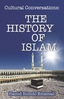 Cultural Conversations: The History of Islam B0C1295PT7 Book Cover