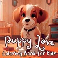 Puppy Love: A Charming Coloring Book for Kids with Cute Puppies 1088150756 Book Cover