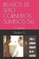 RELATOS DE SEXO CORNUDOS SUMISOS 56: Cuckold (056) (Spanish Edition) B086ML4KCY Book Cover