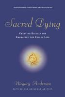 Sacred Dying: Creating Rituals for Embracing the End of Life 1569244340 Book Cover