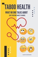 TABOO HEALTH: What No One Talks About [But Everyone Wants to Know] B0DZCYMDHW Book Cover
