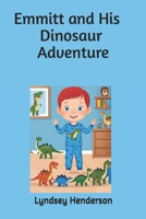 Emmitt and His Dinosaur Adventure B0FMNZYF6W Book Cover