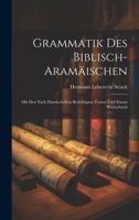 Grammatik Des Biblisch-Aramäischen: Mit Den Nach Handschriften Berichtigten Texten Und Einem Wörterbuch 1020660708 Book Cover