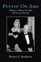 Puttin' On Airs: Making it Against the Odds The Story of My Life 1452076367 Book Cover
