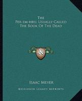 The Per-em-hru, Usually Called The Book Of The Dead 1162904569 Book Cover