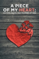 A Piece of My Heart: Prayers, Poems, and Promises of God 164559842X Book Cover