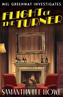 Flight of the Turner: A Locked-Room Country House Mystery of Art Theft, Betrayal and Secrets (Mel Greenway Investigates 2) 1835013368 Book Cover