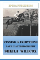 Winning Is Everything Part II Autobiography Sheila Willcox 1719860351 Book Cover