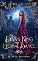 The Dark King and the Eternal Dance (Ever After in Vilastoria: Magic) B0H6KZ8XTG Book Cover