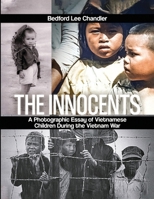 The Innocents: A Photographic Essay of Vietnamese Children During the Vietnam War 1916770770 Book Cover