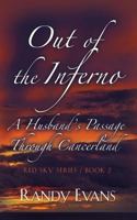 Out of the Inferno: A Husband's Passage Through Cancerland Red Sky Series/Book 2 1978373090 Book Cover