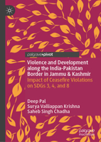 Violence and Development along the India-Pakistan Border in Jammu & Kashmir: Impact of ceasefire violations on SDGs 3, 4, and 8 3031849264 Book Cover