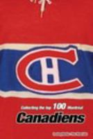 Collecting the Top 100 Montral Canadiens 1367072174 Book Cover