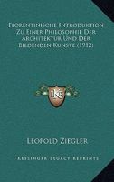 Florentinische Introduktion Zu Einer Philosophie Der Architektur Und Der Bildenden Kunste (1912) 1160093776 Book Cover