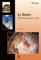 Berry (Le) - 100 églises, légendes et sites (Passé Simple) (French Edition) 2842534476 Book Cover