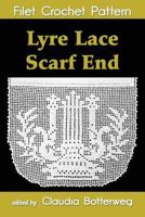 Lyre Lace Scarf End Filet Crochet Pattern: Complete Instructions and Chart 1500803146 Book Cover