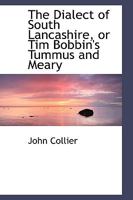 Dialect of South Lancashire or Tim Bobbin's Tummus and Meary 1326080962 Book Cover