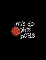 Let's Do This Boys: Youth Boys Basketball Coach Games and Stats Organizer - Blank Court Sheets for Drills 1081020962 Book Cover