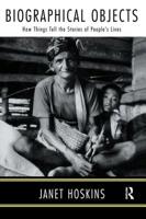 Biographical Objects: How Things Tell the Stories of Peoples' Lives 0415920124 Book Cover